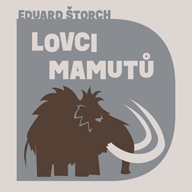 Audiokniha Lovci mamutů  - autor Eduard Štorch   - interpret Tomáš Juřička