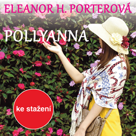 Audiokniha Eleanor H. Porterová:  Pollyanna  - autor Eleanor Hodgmanová–Porterová   - interpret více herců