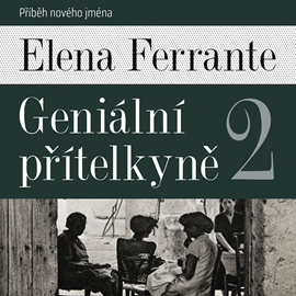 Audiokniha Geniální přítelkyně 2: Příběh nového jména  - autor Elena Ferrante   - interpret Taťjana Medvecká