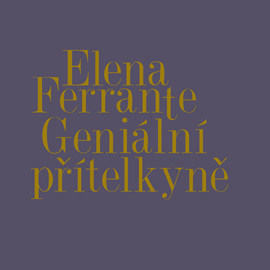 Audiokniha Geniální přítelkyně - Komplet  - autor Elena Ferrante   - interpret Taťjana Medvecká