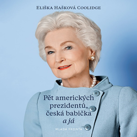 Audiokniha Pět amerických prezidentů, česká babička a já  - autor Eliška Hašková Coolidge   - interpret Jitka Smutná