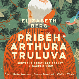 Audiokniha Příběh Arthura Truluva  - autor Elizabeth Berg   - interpret více herců