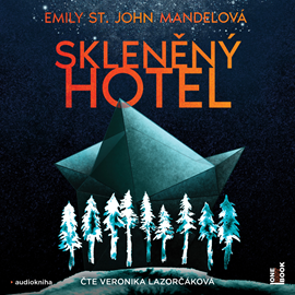 Audiokniha Skleněný hotel  - autor Emily St. John Mandelová   - interpret Veronika Lazorčáková