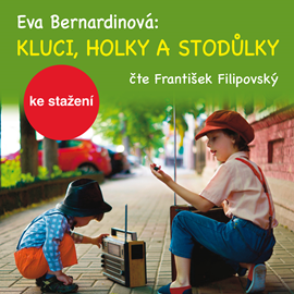 Audiokniha Eva Bernardinová: Kluci, holky a Stodůlky  - autor Eva Bernardinová   - interpret František Filipovský