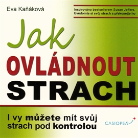 Audiokniha Jak ovládnout strach  - autor Eva Kaňáková   - interpret Ivana Šimánková