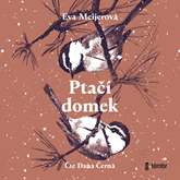 Audiokniha Ptačí domek  - autor Eva Meijerová   - interpret Dana Černá