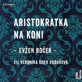 Audiokniha Aristokratka na koni  - autor Evžen Boček   - interpret Veronika Khek Kubařová