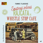 Audiokniha Smažená zelená rajčata ve Whistle Stop Cafe  - autor Fannie Flaggová   - interpret Martina Hudečková