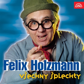 Audiokniha Felix Holzmann - Všechny šplechty  - autor Felix Holzmann   - interpret Felix Holzmann