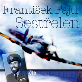 Audiokniha Sestřelen  - autor František Fajtl   - interpret Jiří Ornest
