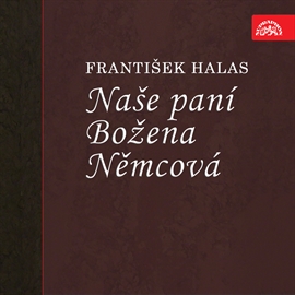 Audiokniha Naše paní Božena Němcová  - autor František Halas   - interpret více herců
