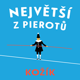 Audiokniha Největší z Pierotů  - autor František Kožík   - interpret Pavel Soukup
