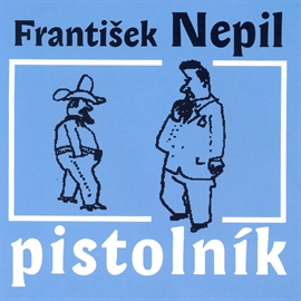 Audiokniha Pistolník  - autor František Nepil   - interpret František Nepil