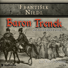 Audiokniha Baron Trenck: Až na hranici pekel  - autor František Niedl   - interpret Pavel Soukup