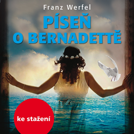 Audiokniha Franz Werfel: Píseň o Bernadettě  - autor Franz Werfel   - interpret více herců