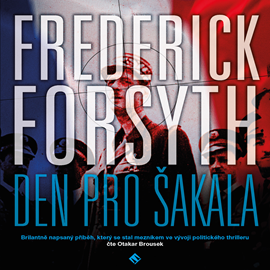 Audiokniha Den pro Šakala  - autor Frederick Forsyth   - interpret Otakar Brousek ml.