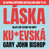 Audiokniha Láska ku*evská  - autor Gary John Bishop   - interpret Zbyšek Horák
