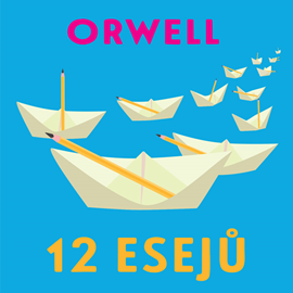 Audiokniha 12 esejů  - autor George Orwell   - interpret Václav Müller
