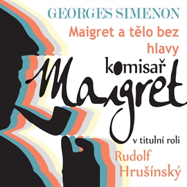 Audiokniha Maigret a tělo bez hlavy  - autor Georges Simenon   - interpret více herců