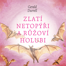 Audiokniha Zlatí netopýři a růžoví holubi  - autor Gerald Durrell   - interpret Aleš Procházka