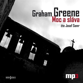 Audiokniha Graham Greene: Moc a sláva  - autor Graham Greene   - interpret Josef Somr