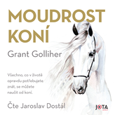 Audiokniha Moudrost koní  - autor Grant Golliher   - interpret Jaroslav Dostál