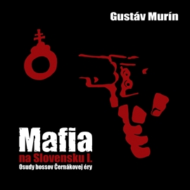 Audiokniha Mafia na Slovensku I.  - autor Gustáv Murín   - interpret Peter Sklár