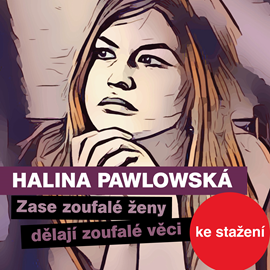 Audiokniha Halina Pawlowská: Zase zoufalé ženy dělají zoufalé věci  - autor Halina Pawlowská   - interpret Halina Pawlowská