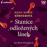 Audiokniha Stanice odložených lásek  - autor Hana Marie Körnerová   - interpret René Slováčková