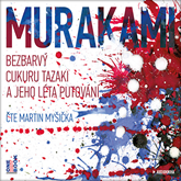 Audiokniha Bezbarvý Cukuru Tazaki a jeho léta putování  - autor Haruki Murakami   - interpret Martin Myšička