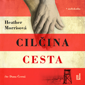 Audiokniha Cilčina cesta  - autor Heather Morrisová   - interpret Dana Černá