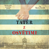 Audiokniha Tatér z Osvětimi  - autor Heather Morrisová   - interpret Martin Siničák