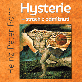 Audiokniha Hysterie: strach z odmítnutí  - autor Heinz-Peter Röhr   - interpret Miroslav Černý