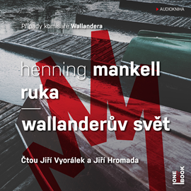 Audiokniha Ruka / Wallanderův svět  - autor Henning Mankell   - interpret více herců