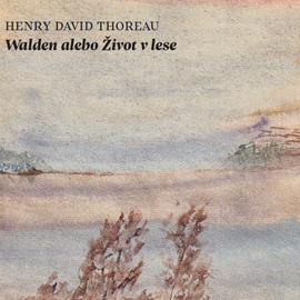 Audiokniha Walden alebo Život v lese  - autor Henry David Thoreau   - interpret Přemysl Boublík
