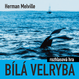 Audiokniha Herman Melville: Bílá velryba   - autor Herman Melville   - interpret více herců