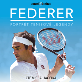 Audiokniha Federer – portrét tenisové legendy  - autor Iainn Spragg   - interpret Michal Jagelka