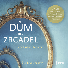Audiokniha Dům bez zrcadel  - autor Iva Pekárková   - interpret Jitka Ježková