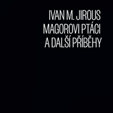 Audiokniha Magorovi ptáci a další příběhy  - autor Ivan Martin Jirous   - interpret Ivan Martin Jirous