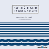 Audiokniha Suchý hadr na dně mořském  - autor Ivana Chřibková   - interpret Vanda Hybnerová