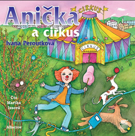 Audiokniha Anička a cirkus  - autor Ivana Peroutková   - interpret Martha Issová