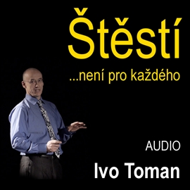 Audiokniha Štěstí není pro každého  - autor Ivo Toman   - interpret Ivo Toman