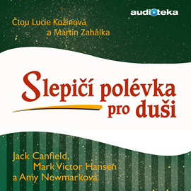 Audiokniha Slepičí polévka pro duši  - autor Jack Canfield;Amy Newmarková;Mark Victor Hansen   - interpret více herců