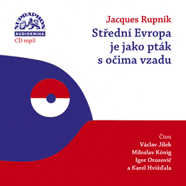 Audiokniha Střední Evropa je jako pták s očima vzadu  - autor Jacques Rupnik   - interpret více herců