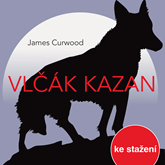 James Curwood: Vlčák Kazan (rozhlasová hra)