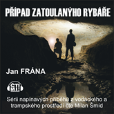 Audiokniha Případ zatoulanýho rybáře  - autor Jan Frána   - interpret Milan Šmíd