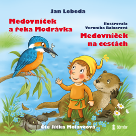 Audiokniha Medovníček a řeka Modrávka a Medovníček na cestách  - autor Jan Lebeda   - interpret Jitka Molavcová