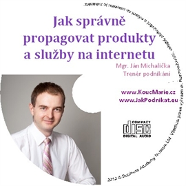 Audiokniha Jak správně propagovat produkty a služby na internetu  - autor Ján Michalička   - interpret Ján Michalička