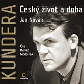 Audiokniha Kundera: Český život a doba  - autor Jan Novák   - interpret David Matásek