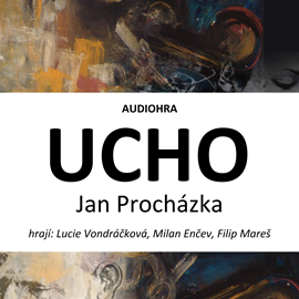Audiokniha Ucho  - autor Jan Procházka   - interpret více herců